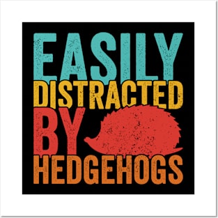 Easily Distracted by Hedgehog, Hedgehog Shirt, Funny Gift for Hedgehog Lovers, Retro Vintage Hedgehog, Hedgehogsee Posters and Art
